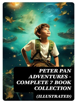 cover image of Peter Pan Adventures – Complete 7 Book Collection (Illustrated)